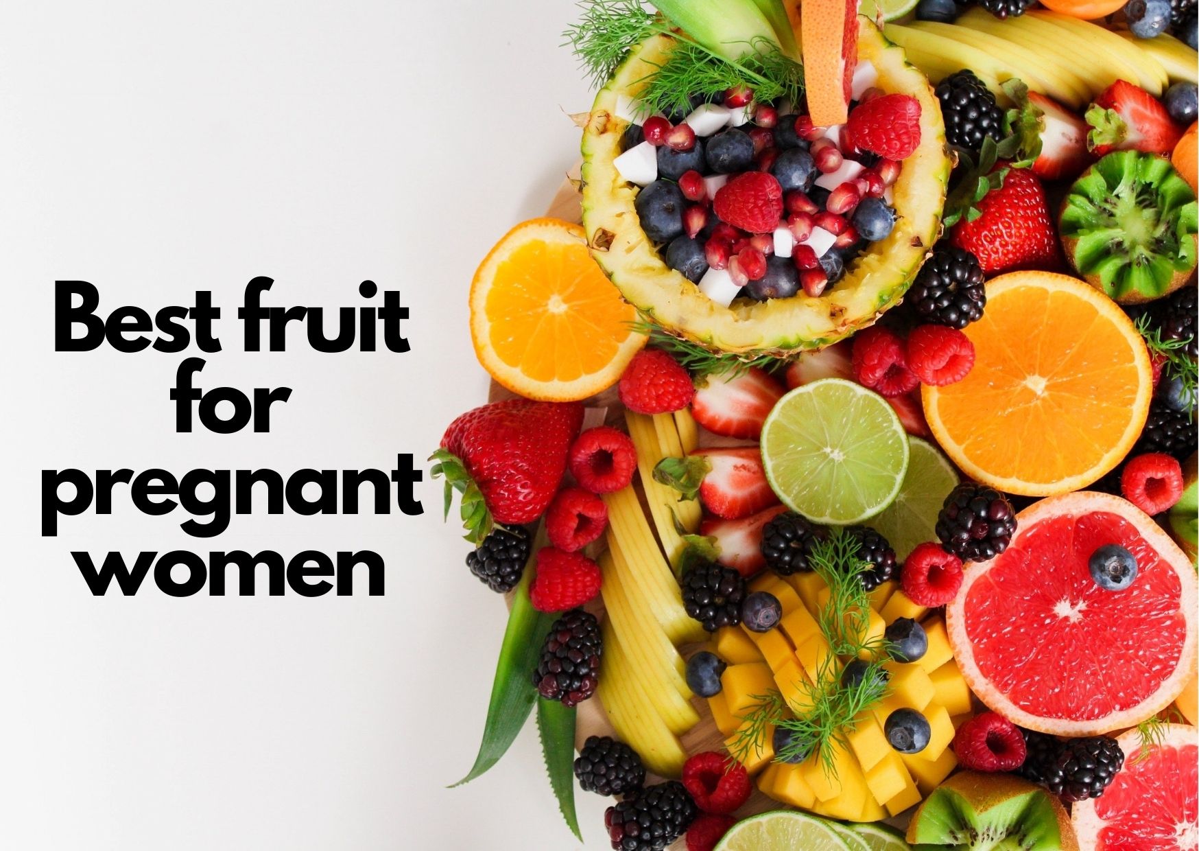 Pregnancy Diet: The Best Fruits to Eat During Pregnancy